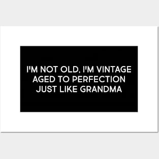 I'm Not Old, I'm Vintage – Aged to Perfection, Just Like Grandma Posters and Art
